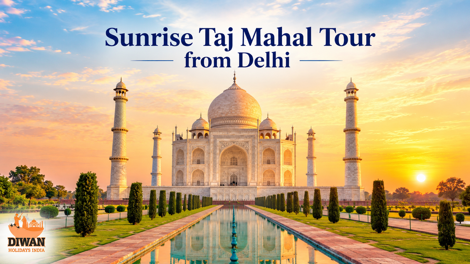 How to Plan a Sunrise Taj Mahal Tour from Delhi for a Memorable One Day Trip
